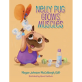Nelly Pug Grows Muscles - Paperback