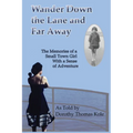 Wander Down the Lane and Far Away: The Memories of a Small Town Girl with a Sense of Adventure - Paperback