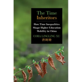The Time Inheritors: How Time Inequalities Shape Higher Education Mobility in China - Paperback