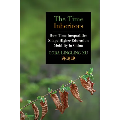 The Time Inheritors: How Time Inequalities Shape Higher Education Mobility in China - Paperback