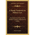 A Handy Textbook On Military Law: Arranged According To The Syllabus, Queen's Regulations (1884) - Paperback