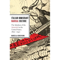 Italian Immigrant Radical Culture: The Idealism of the Sovversivi in the United States, 1890-1940 - Paperback