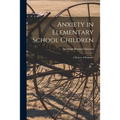 Anxiety in Elementary School Children: a Report of Research - Paperback
