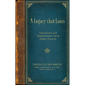 A Legacy That Lasts: Preserving and Transferring Your Family Values - Hardcover