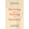 Surviving and Thriving in Seminary: An Academic and Spiritual Handbook - Paperback