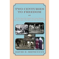 Two Centuries to Freedom: The True Story of One Family's Two-Century Migration from Lucca, Italy, to New Mexico and Other American States (Softcover) - Paperback