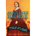 Agnes Lake HIckok: Queen of the Circus, Wife of a Legend - Hardcover