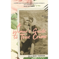 A Woman's Guide to True Crime - Paperback