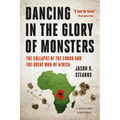 Dancing in the Glory of Monsters: The Collapse of the Congo and the Great War of Africa - Paperback
