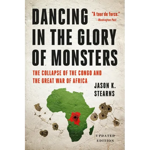 Dancing in the Glory of Monsters: The Collapse of the Congo and the Great War of Africa - Paperback