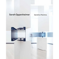 Sarah Oppenheimer: Sensitive Machine - Hardcover
