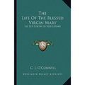 The Life Of The Blessed Virgin Mary: As Set Forth In Her Litany - Paperback