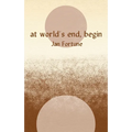 At World's End, Begin - Paperback