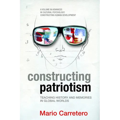 Constructing Patriotism: Teaching History and Memories in Global Worlds - Paperback