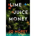 Lime Juice Money - Hardcover
