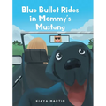 Blue Bullet Rides in Mommy's Mustang - Hardcover