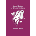 Legal Status of Women in Iowa - Paperback