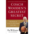 Coach Wooden's Greatest Secret: The Power of a Lot of Little Things Done Well - Paperback
