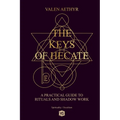 The Keys of Hecate - A Practical Guide to Rituals and Shadow Work - Paperback