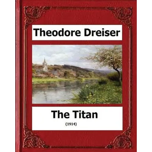 The Titan (1914) by: Theodore Dreiser - Paperback
