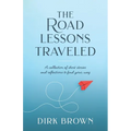 The Road Lessons Traveled: A Collection of Short Stories and Reflections to Find Your Way - Paperback