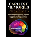 Earliest Memories: Discover the Psychology of Memory, Explore Cross-Cultural Stories, and Reconnect with Your Past - Paperback