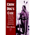 Crow Dog's Case: American Indian Sovereignty, Tribal Law, and United States Law in the Nineteenth Century - Paperback