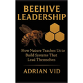 Beehive Leadership - Hardcover