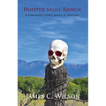 Painted Skull Ranch: A Fernando Lopez Santa Fe Mystery - Paperback