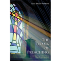 The Drama of Preaching: Participating with God in the History of Redemption - Hardcover