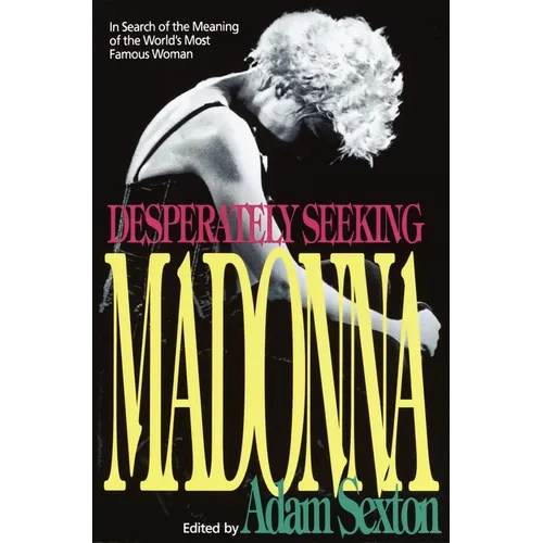 Desperately Seeking Madonna: In Search of the Meaning of the World's Most Famous Woman - Paperback