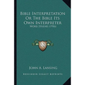 Bible Interpretation Or The Bible Its Own Interpreter: Word Studies (1916) - Paperback