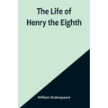 The Life of Henry the Eighth - Paperback