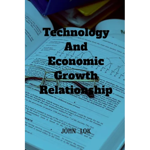 Technology And Economic Growth Close Relationship - Paperback
