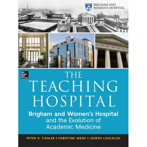 The Teaching Hospital: Brigham and Women's Hospital and the Evolution of Academic Medicine - Hardcover