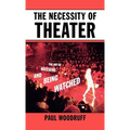 The Necessity of Theater: The Art of Watching and Being Watched - Hardcover