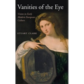 Vanities of the Eye: Vision in Early Modern European Culture - Hardcover