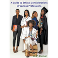 A Guide to Ethical Considerations in Various Professions - Paperback