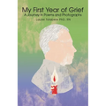 My First Year of Grief: A Journey in Poems and Photographs - Paperback