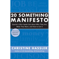 20 Something Manifesto: Quarter-Lifers Speak Out about Who They Are, What They Want, and How to Get It - Paperback