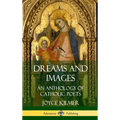 Dreams and Images: An Anthology of Catholic Poets (Hardcover) - Hardcover