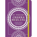 My Pocket Chakra Healing: Anytime Exercises to Unblock, Balance, and Strengthen Your Chakras - Paperback