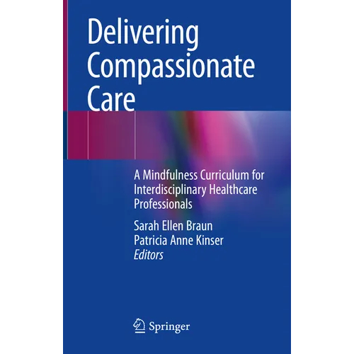 Delivering Compassionate Care: A Mindfulness Curriculum for Interdisciplinary Healthcare Professionals - Hardcover