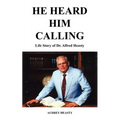 He Heard Him Calling: Life Story of Dr. Alfred Heasty - Paperback