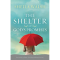 The Shelter of God's Promises: Finding Comfort, Confidence, and Hope During Uncertain Times in God's Unfailing Promises - Paperback