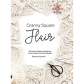 Granny Square Flair UK Terms Edition: 50 Fresh, Modern Variations of the Classic Crochet Square - Hardcover