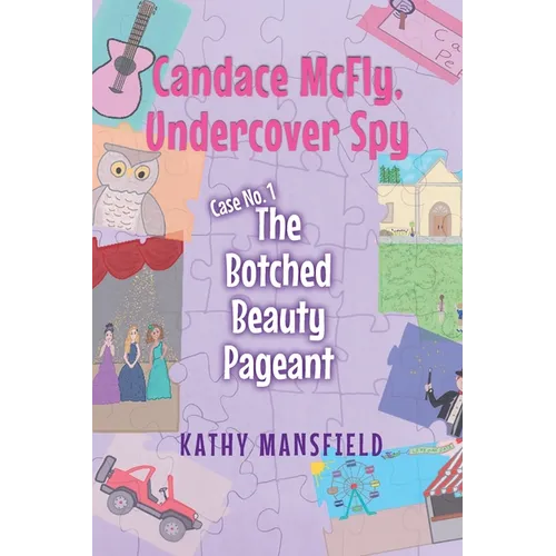 Candace McFly: Undercover Spy Case #1 The Botched Beauty Pageant - Paperback