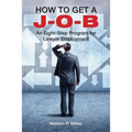 How to Get a J-O-B: An Eight-Step Program for Lawyer Employment - Paperback