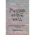 Message on the Wall: 20 Myths, Mysteries, Legends & Hauntings - Paperback