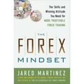 The Forex Mindset: The Skills and Winning Attitude You Need for More Profitable Forex Trading - Hardcover